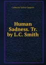 Human Sadness. Tr. by L.C. Smith. - Catherine Valérie Gasparin