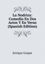 La Nodriza: Comedia En Dos Actos Y En Verso (Spanish Edition) - Enrique Gaspar