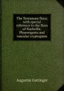 The Tennessee flora; with special reference to the flora of Nashville. Phaenogams and vascular cryptogams - Augustin Gattinger