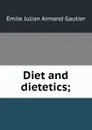 Diet and dietetics; - Émile Julian Armand Gautier