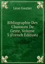 Bibliographie Des Chansons De Geste, Volume 3 (French Edition) - Léon Gautier