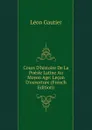 Cours D.histoire De La Poesie Latine Au Moyen Age: Lecon D.ouverture (French Edition) - Léon Gautier