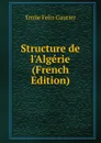 Structure de l.Algerie (French Edition) - Émile Félix Gautier