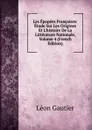 Les Epopees Francaises: Etude Sur Les Origines Et L.histoire De La Litterature Nationale, Volume 4 (French Edition) - Léon Gautier