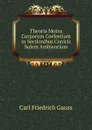 Theoria Motus Corporum Coelestium in Sectionibus Conicis Solem Ambientium - Carl Friedrich Gauss