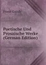 Poetische Und Prosaische Werke (German Edition) - Franz Gaudy