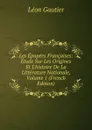 Les Epopees Francaises: Etude Sur Les Origines Et L.histoire De La Litterature Nationale, Volume 1 (French Edition) - Léon Gautier