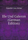 Ille Und Galeron (German Edition) - Gautier von Arras