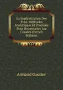 La Sophistication Des Vins: Methodes Analytiques Et Procedes Pour Reconnaitre Les Fraudes (French Edition) - Armand Gautier