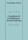 Comediens Et Comediennes . (French Edition) - Francisque Sarcey