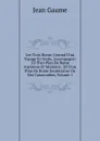 Les Trois Rome: Journal D.un Voyage En Italie, Accompagne: 1O D.un Plan De Rome Ancienne Et Moderne; 2O D.un Plan De Rome Souterraine Ou Des Catacombes, Volume 1 - Jean Gaume