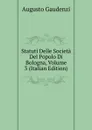 Statuti Delle Societa Del Popolo Di Bologna, Volume 3 (Italian Edition) - Augusto Gaudenzi