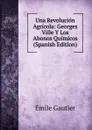 Una Revolucion Agricola: Georges Ville Y Los Abonos Quimicos (Spanish Edition) - Émile Gautier