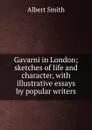 Gavarni in London; sketches of life and character, with illustrative essays by popular writers - Albert Smith
