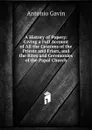 A History of Popery: Giving a Full Account of All the Customs of the Priests and Friars, and the Rites and Ceremonies of the Papal Church - Antonio Gavin