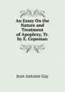 An Essay On the Nature and Treatment of Apoplexy, Tr. by E. Copeman - Jean Antoine Gay