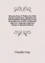 Historia Fisica Y Politica De Chile Segun Documentos Adquiridos En Esta Republica Durante Doce Anos De Residencia En Ella Y Publicada Bajo Los . Supremo Gobierno, Volume 6 (Spanish Edition) - Claudio Gay