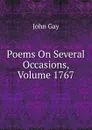 Poems On Several Occasions, Volume 1767 - Gay John