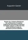 Etudes Sur L.histoire Religieuse De La Revolution Francaise D.apres Des Documents Originaux Et Inedits: Depuis La Reunion Des Etats Generaux Jusqu.au Directoire (French Edition) - Augustin Gazier