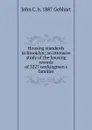 Housing standards in Brooklyn; an intensive study of the housing records of 3227 workingmen.s families - John C. b. 1887 Gebhart