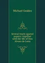 Several tracts against popery: together with the life of Don Alvaro de Luna - Michael Geddes