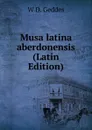 Musa latina aberdonensis (Latin Edition) - W D. Geddes