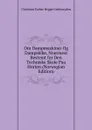 Om Dampmaskiner Og Dampskibe, Noermest Bestemt for Den Techniske Skole Paa Horten (Norwegian Edition) - Chrsitian Torber Hegge Geelmuyden