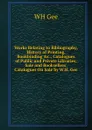 Works Relating to Bibliography, History of Printing, Bookbinding .c., Catalogues of Public and Private Libraries, Sale and Booksellers. Catalogues On Sale by W.H. Gee - WH Gee