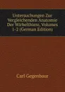 Untersuchungen Zur Vergleichenden Anatomie Der Wirbelthiere, Volumes 1-2 (German Edition) - Carl Gegenbaur