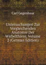 Untersuchungen Zur Vergleichenden Anatomie Der Wirbelthiere, Volume 2 (German Edition) - Carl Gegenbaur