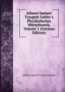 Johann Samuel Traugott Gehler.s Physikalisches Worterbunch, Volume 1 (German Edition) - Johann Samuel Traugott Gehler