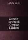 Goethe-Jahrbuch (German Edition) - L. Geiger