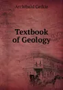 Textbook of Geology - Geikie Archibald