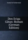 Den Eviga Gatan: Roman (German Edition) - Gustaf af Geijerstam