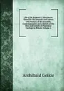 Life of Sir Roderick I. Murchison: Based On His Journals and Letters with Notices of His Scientific Contemporaries and a Sketch of the Rise and Growth of Palaeozoic Geology in Britain, Volume 2 - Geikie Archibald