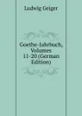 Goethe-Jahrbuch, Volumes 11-20 (German Edition) - L. Geiger