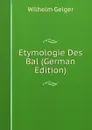 Etymologie Des Bal (German Edition) - Wilhelm Geiger