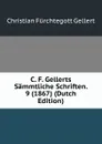 C. F. Gellerts Sammtliche Schriften. 9 (1867) (Dutch Edition) - Christian Fürchtegott Gellert