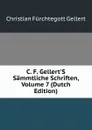 C. F. Gellert.S Sammtliche Schriften, Volume 7 (Dutch Edition) - Christian Fürchtegott Gellert