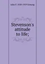 Stevenson.s attitude to life; - Genung John Franklin