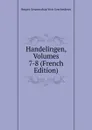 Handelingen, Volumes 7-8 (French Edition) - Bruges Genootschap Voor Geschiedenis