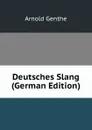 Deutsches Slang (German Edition) - Arnold Genthe