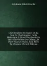 Les Chevaliers Du Cygne, Ou La Cour De Charlemagne: Conte Historique Et Moral Pour Servir De Suite Aux Veillees Du Chateau, Et Dont Tous Les Traits . Sont Tires De L.histoire (French Edition) - Genlis Stéphanie Félicité