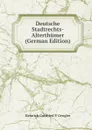 Deutsche Stadtrechts-Alterthumer (German Edition) - Heinrich Gottfried P. Gengler