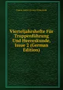 Vierteljahrshefte Fur Truppenfuhrung Und Heereskunde, Issue 2 (German Edition) - Prussia Armee. Grosser Generalstab