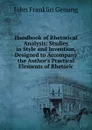 Handbook of Rhetorical Analysis: Studies in Style and Invention. Designed to Accompany the Author.s Practical Elements of Rhetoric - Genung John Franklin