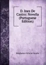 D. Inez De Castro: Novella (Portuguese Edition) - Genlis Stéphanie Félicité