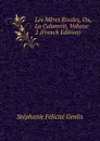 Les Meres Rivales, Ou, La Calomnie, Volume 2 (French Edition) - Genlis Stéphanie Félicité