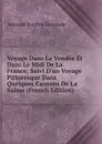 Voyage Dans La Vendee Et Dans Le Midi De La France: Suivi D.un Voyage Pittoresque Dans Quelques Cantons De La Suisse (French Edition) - Antoine-Eugène Genoude