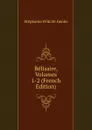 Belisaire, Volumes 1-2 (French Edition) - Genlis Stéphanie Félicité
